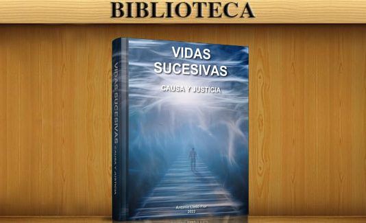 VIDAS SUCESIVAS: CAUSA Y JUSTICIA Vidas sucesivas: Causa y justicia